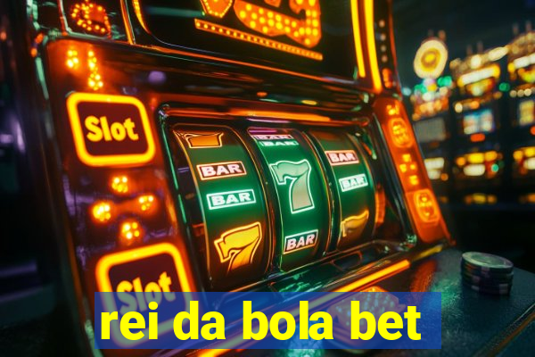 rei da bola bet